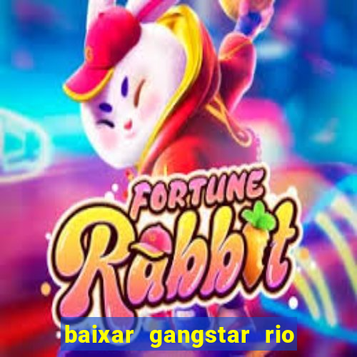 baixar gangstar rio cidade dos santos java